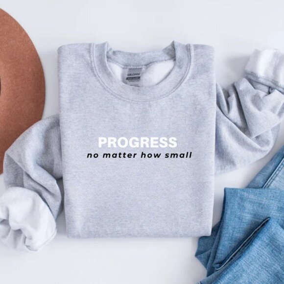 Gildan Tops - "Progress, No Matter How Small" Sweatshirt – Motivational Pullover